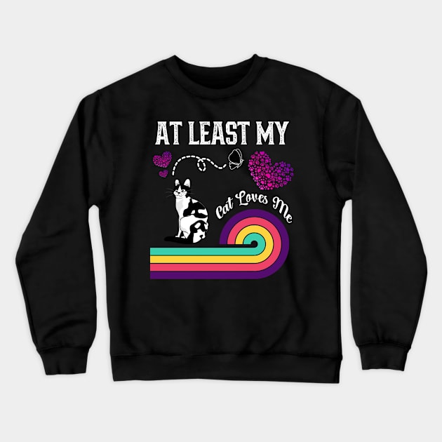 At Least My Cat Loves Me Crewneck Sweatshirt by kooicat